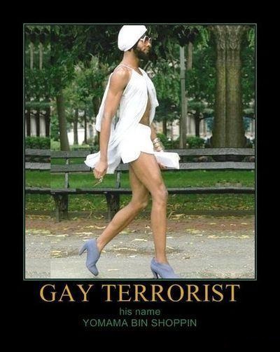 Gay Terrorist his name is YOMAMA BIN SHOPPIN